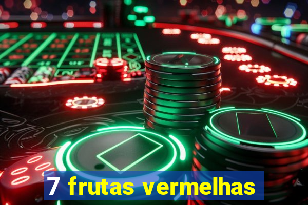 7 frutas vermelhas